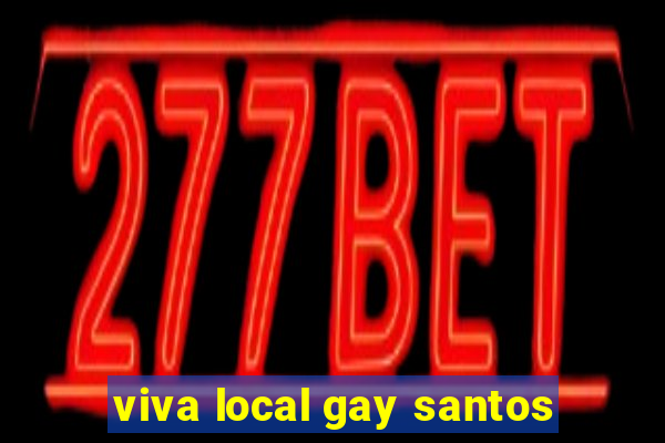 viva local gay santos