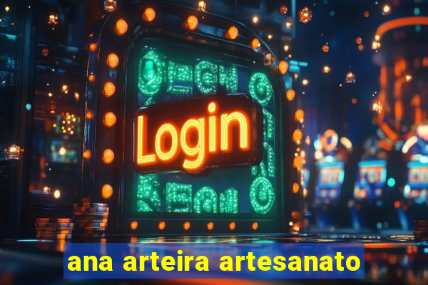 ana arteira artesanato
