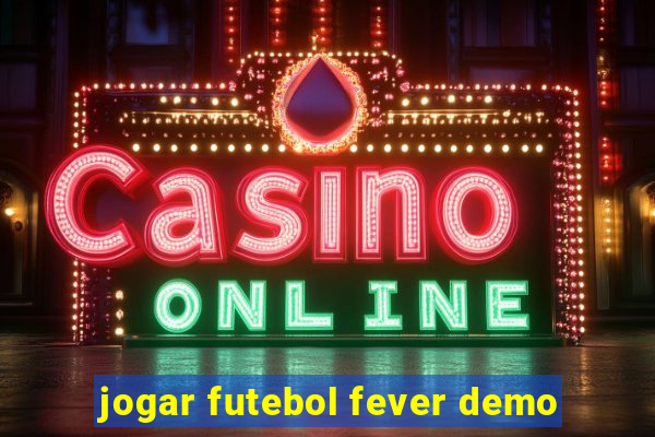 jogar futebol fever demo