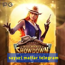 sayuri mattar telegram