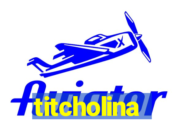 titcholina