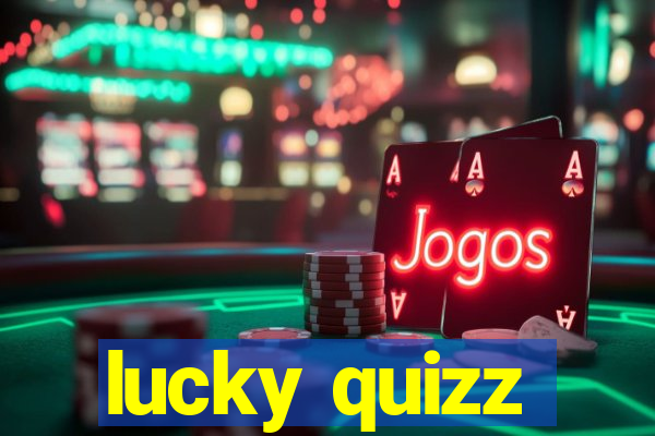 lucky quizz
