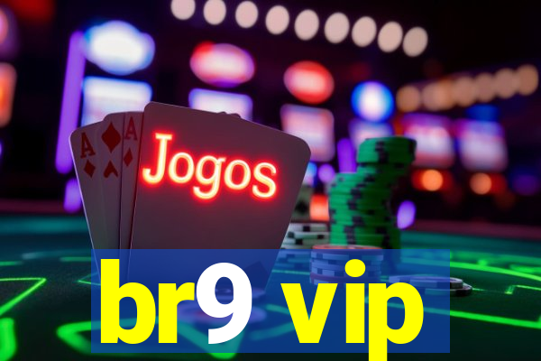 br9 vip