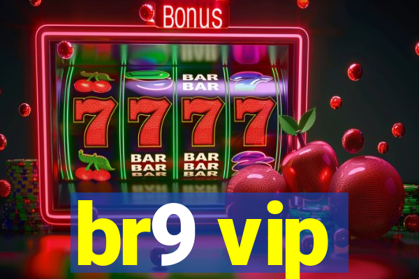 br9 vip