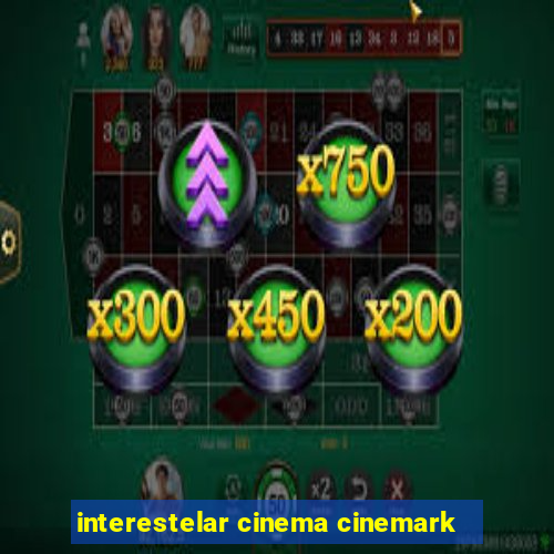 interestelar cinema cinemark