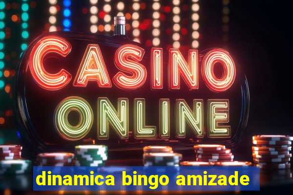 dinamica bingo amizade
