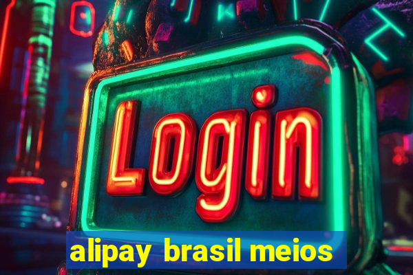 alipay brasil meios