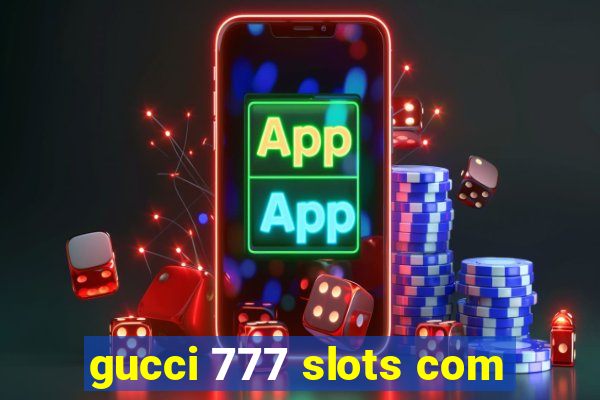 gucci 777 slots com
