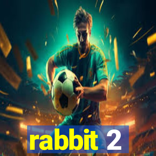 rabbit 2