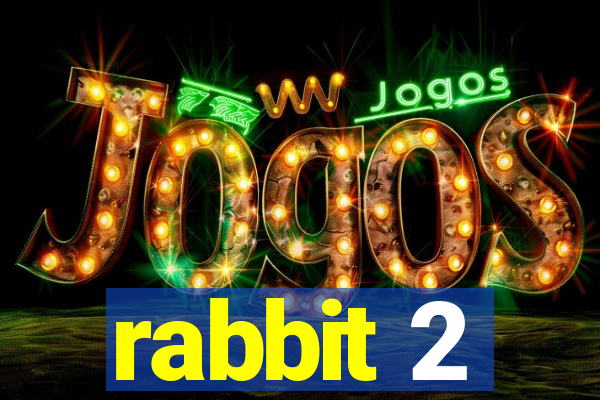 rabbit 2