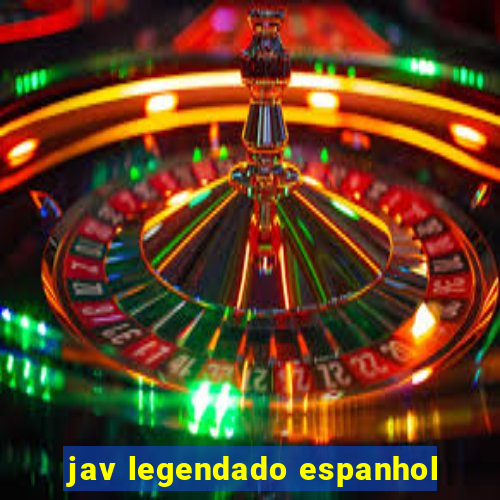 jav legendado espanhol
