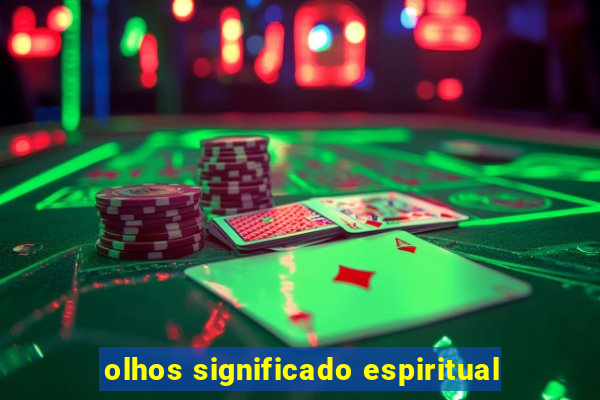 olhos significado espiritual