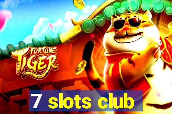 7 slots club