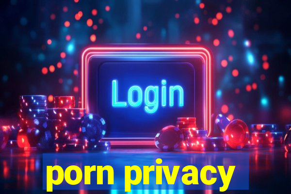 porn privacy