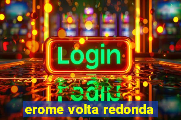 erome volta redonda