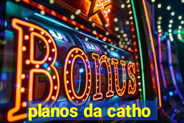 planos da catho