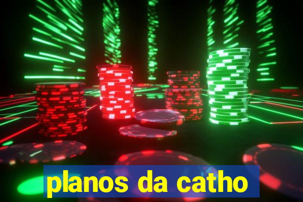 planos da catho
