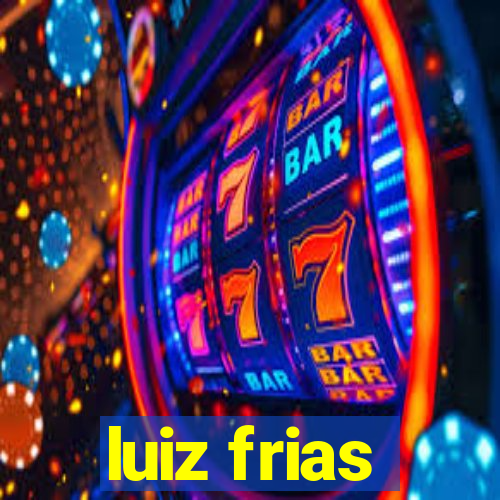 luiz frias