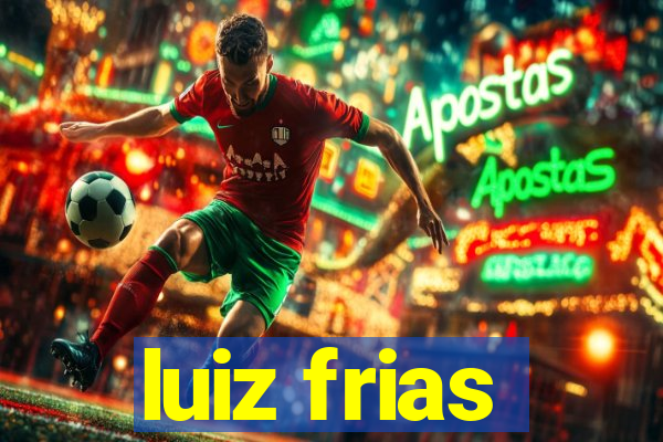 luiz frias