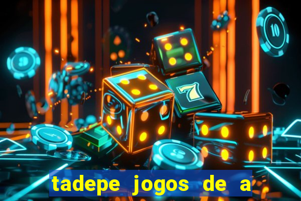 tadepe jogos de a  o