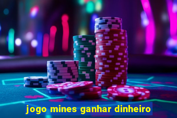 jogo mines ganhar dinheiro