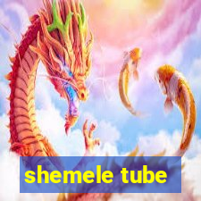 shemele tube