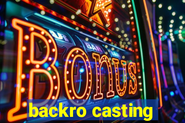 backro casting