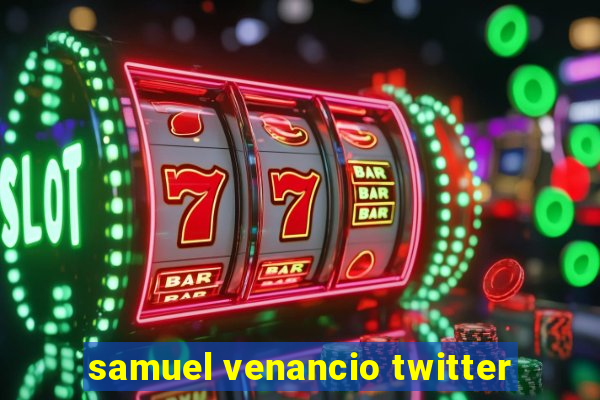 samuel venancio twitter