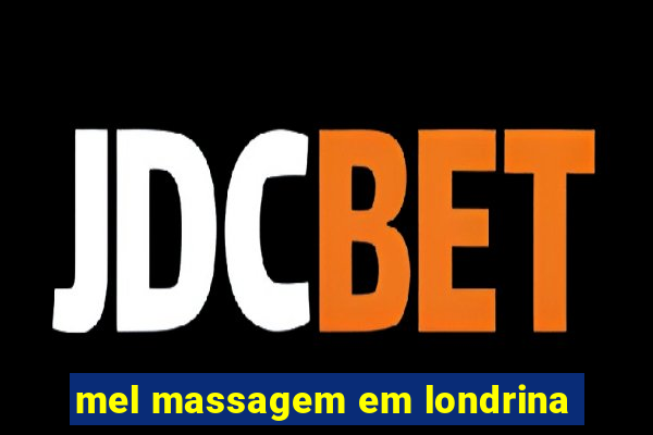 mel massagem em londrina