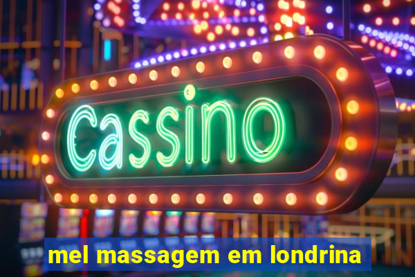 mel massagem em londrina