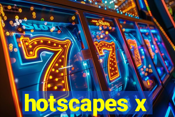 hotscapes x