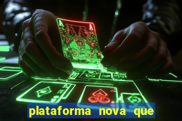 plataforma nova que ta pagando