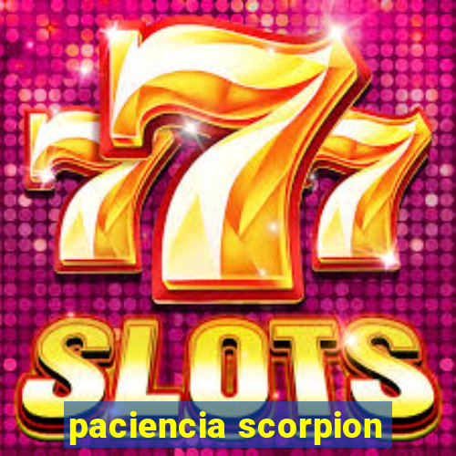 paciencia scorpion