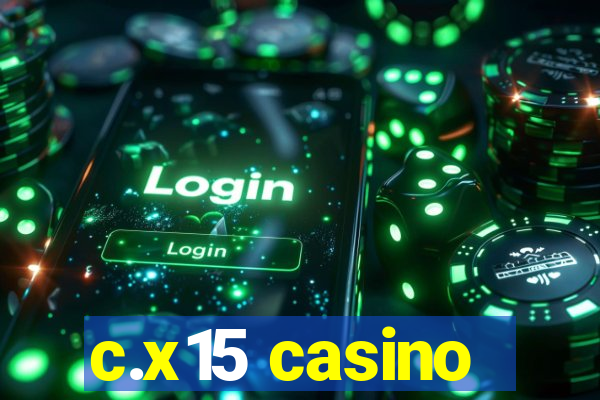 c.x15 casino