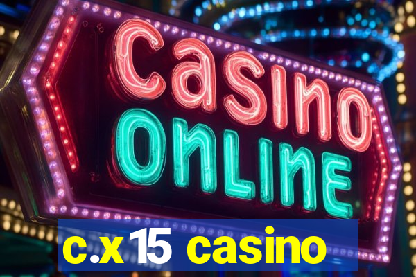 c.x15 casino