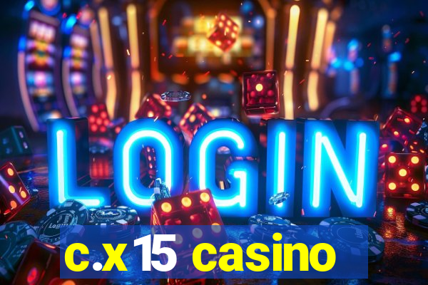 c.x15 casino