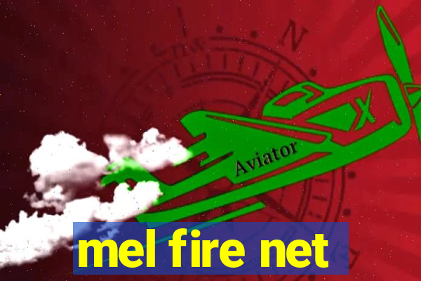 mel fire net