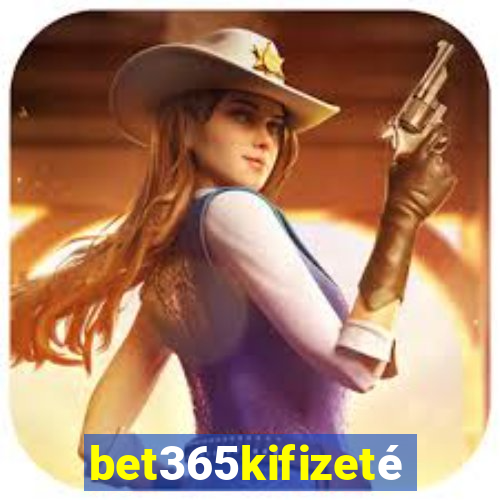 bet365kifizetés