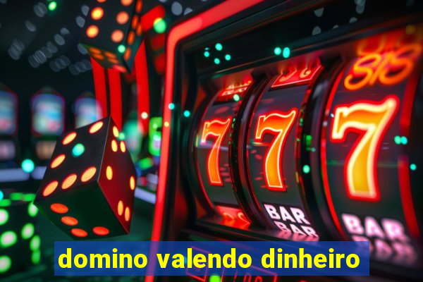 domino valendo dinheiro