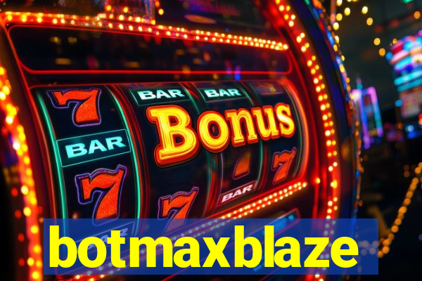 botmaxblaze