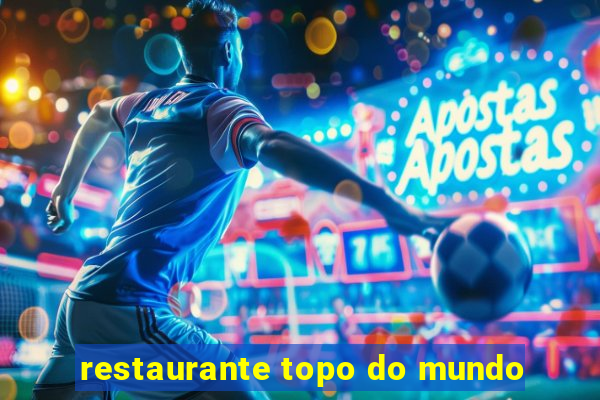 restaurante topo do mundo