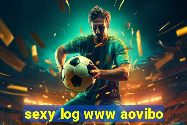 sexy log www aovibo