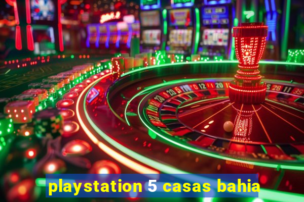 playstation 5 casas bahia