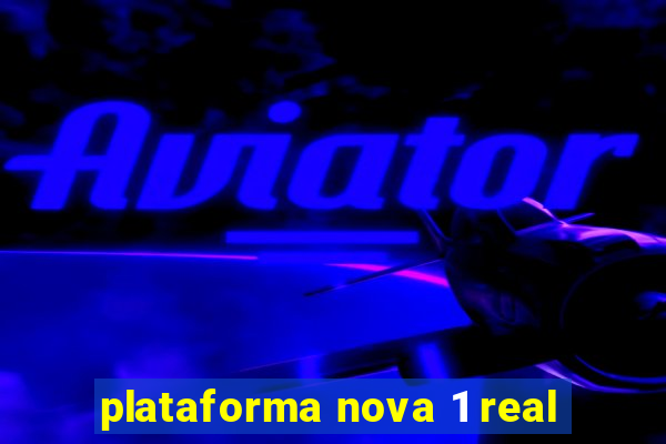 plataforma nova 1 real