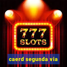 caerd segunda via