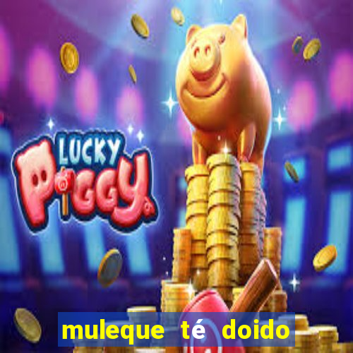 muleque té doido 4 o filme completo dublado online