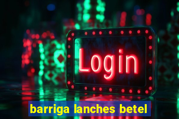 barriga lanches betel
