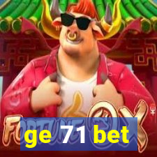 ge 71 bet
