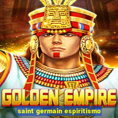 saint germain espiritismo