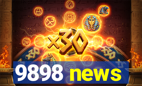 9898 news